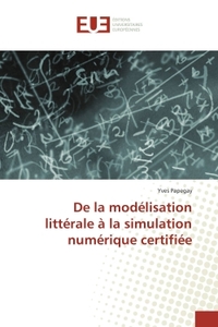 De la modélisation littérale à la simulation numérique certifiée