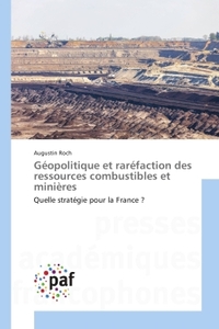 GEOPOLITIQUE ET RAREFACTION DES RESSOURCES COMBUSTIBLES ET MINIERES