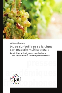 ETUDE DU FEUILLAGE DE LA VIGNE PAR IMAGERIE MULTISPECTRALE - SENSIBILITEDE LA VIGNE AUX MALADIES ET
