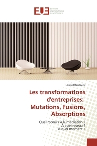 Les transformations d'entreprises: Mutations, Fusions, Absorptions