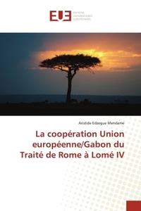 La coopération Union européenne/Gabon du Traité de Rome à Lomé IV