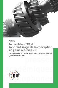 Le modeleur 3D et lapprentissage de la conception en génie mécanique