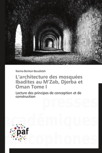 L ARCHITECTURE DES MOSQUEES IBADITES AU M ZAB, DJERBA ET OMAN TOME I