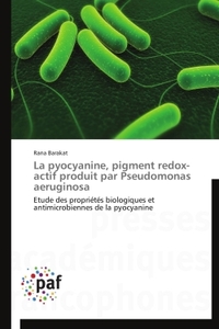 LA PYOCYANINE, PIGMENT REDOX-ACTIF PRODUIT PAR PSEUDOMONAS AERUGINOSA