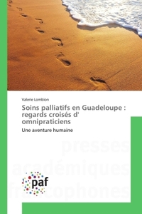 Soins palliatifs en Guadeloupe : regards croisés d' omnipraticiens
