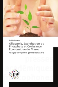 OLIGOPOLE, EXPLOITATION DU PHOSPHATE ET CROISSANCE ECONOMIQUE DU MAROC - ANALYSE EN EQUILIBRE GENERA
