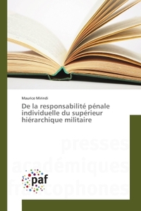 De la responsabilite penale individuelle du superieur hierarchique militaire