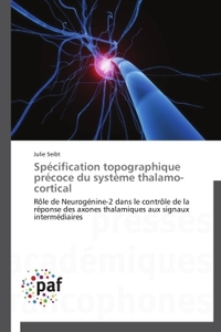 SPECIFICATION TOPOGRAPHIQUE PRECOCE DU SYSTEME THALAMO-CORTICAL