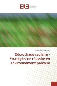Decrochage scolaire - Strategies de reussite en environnement precaire