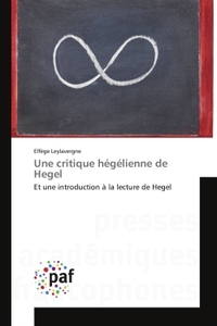 UNE CRITIQUE HEGELIENNE DE HEGEL