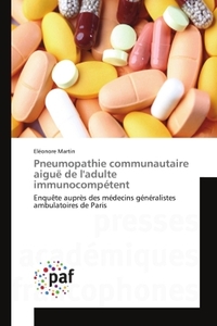 PNEUMOPATHIE COMMUNAUTAIRE AIGUE DE L'ADULTE IMMUNOCOMPETENT - ENQUETE AUPRES DES MEDECINS GENERALIS