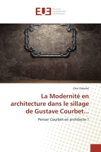 La modernité en architecture dans le sillage de gustave courbet...