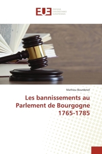 Les bannissements au Parlement de Bourgogne 1765-1785
