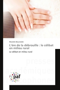 L'ERE DE LA DEBROUILLE : LE CELIBAT EN MILIEU RURAL