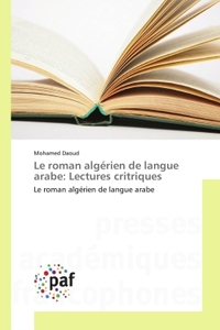 LE ROMAN ALGERIEN DE LANGUE ARABE: LECTURES CRITRIQUES