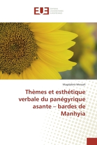 Themes et esthetique verbale du panegyrique aSante - bardes de Manhyia