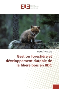 GESTION FORESTIERE ET DEVELOPPEMENT DURABLE DE LA FILIERE BOIS EN RDC