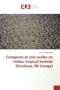 Composts et sols acides en milieu tropical humide (kinshasa, rd congo)