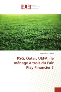 PSG, Qatar, UeFA : le menage A trois du Fair Play Financier ?