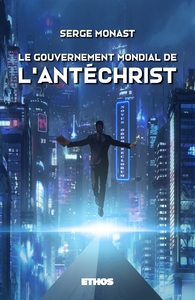 LE GOUVERNEMENT MONDIAL DE L'ANTECHRIST - (ED. REVUE ET CORRIGEE)