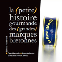 LA (PETITE) HISTOIRE GOURMANDE DES (GRANDES) MARQUES BRETONNES