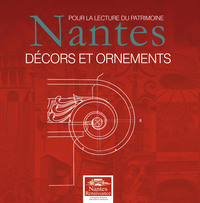 Pour la lecture du Patrimoine : Nantes, Décors et Ornements