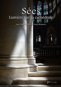 Sées, Lumière sur la cathédrale
