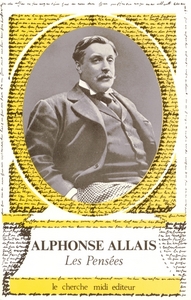 LES PENSEES D'ALPHONSE ALLAIS