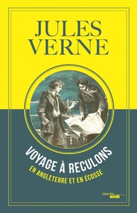 Voyage à reculons en Angleterre et en Écosse - Manuscrit inédit appartenant à la ville de Nantes