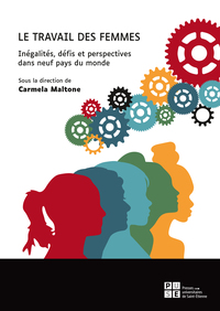 LE TRAVAIL DES FEMMES - INEGALITES, DEFIS ET PERSPECTIVES DANS NEUF PAYS DU MONDE