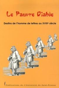 PAUVRE DIABLE. DESTINS DE L HOMME DE LETTRES AU XVIIIE SIECLE