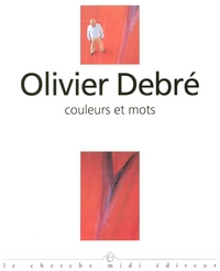 Couleurs et mots entretiens avec Olivier Debré