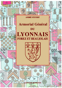 Armorial général du Lyonnais - Forez et Beaujolais...