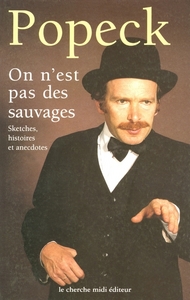 On n'est pas des sauvages - Sketches, histoires etanecdotes