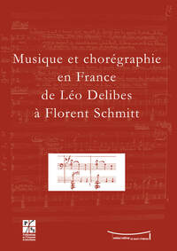 Musique et chorégraphie en France de Léo Delibes à Florence Schmitt