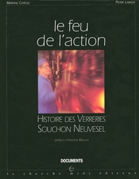 Le feu de l'action histoire des Verreries Souchon Neuvesel