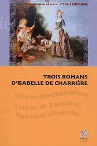 TROIS ROMANS D'ISABELLE DE CHARRIERE