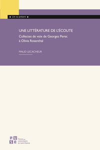 UNE LITTERATURE DE LECOUTE - COLLECTES DE VOIX DE GEORGES PEREC A OLIVIA ROSENTHAL