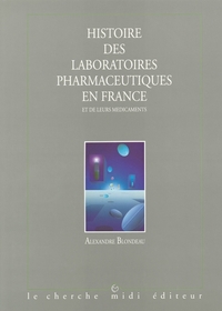 Histoire des laboratoires pharmaceutiques en France et de leurs médicaments - tome 1