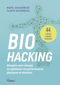 Biohacking : Décuplez votre énergie en optimisant vos performances physiques et mentales