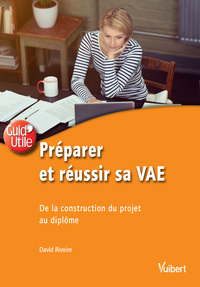 PREPARER ET REUSSIR SA VAE - DE LA CONSTRUCTION DU PROJET AU DIPLOME