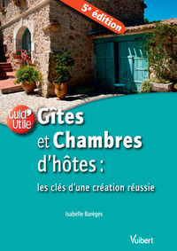 Gîtes et chambres d'hôtes : les clés d'une création réussie