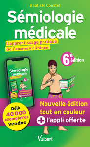 SEMIOLOGIE MEDICALE - L'APPRENTISSAGE PRATIQUE DE L'EXAMEN CLINIQUE