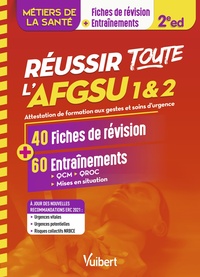 REUSSIR TOUTE L'AFGSU 1 ET 2 EN 40 FICHES DE COURS ET 60 ENTRAINEMENTS - FORMATIONS EN SANTE : IFSI,