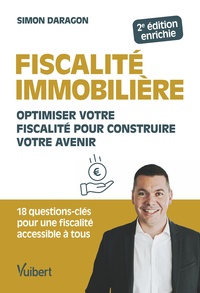 FISCALITE IMMOBILIERE - OPTIMISER VOTRE FISCALITE POUR CONSTRUIRE VOTRE AVENIR