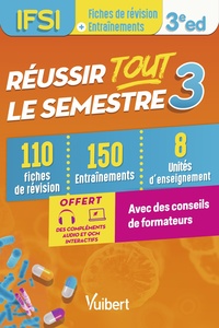 REUSSIR TOUT LE SEMESTRE 3 - IFSI - 110 FICHES DE REVISION - 150 ENTRAINEMENTS - 8 UNITES D'ENSEIGNE