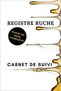 REGISTRE RUCHE - CARNET DE SUIVI PLUS DE 100 PAGES A COMPLETER - CAHIER DAPICULTURE POUR SUIVRE LEVO