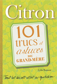 Citron - 101 trucs et astuces de grand-mère