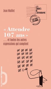 Attendre 107 ans... et toutes les autres expressions qui comptent