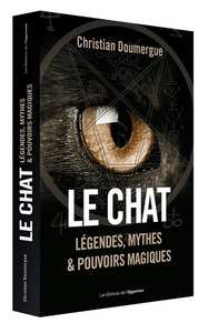 LE CHAT - LEGENDES, MYTHES & POUVOIRS MAGIQUES
